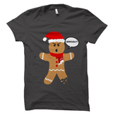 Ugly Christmas T-Shirt - Gingerbread Man Seriously