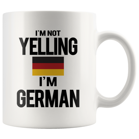 I'm Not Yelling I'm German White Mug