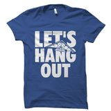 Let's Hang Out - Glider Shirt