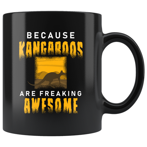 Because Kangaroos Are Freaking Awesome 11oz Black Mug
