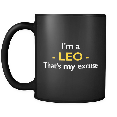 I'm A Leo That's My Excuse Black Mug