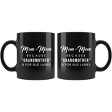 Mom-Mom Because "Grandmother" Is For Old Ladies 11oz Black Mug