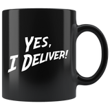 Yes, I Deliver! 11oz Black Mug