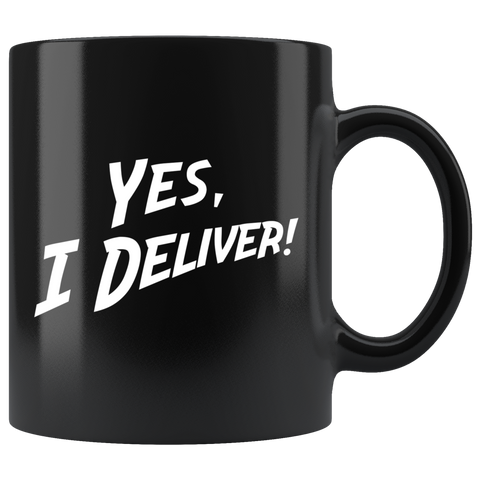 Yes, I Deliver! 11oz Black Mug