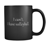 I Can't I Have Volleyball Black Mug