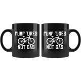 Pump Tires Not Gas 11oz Black Mug