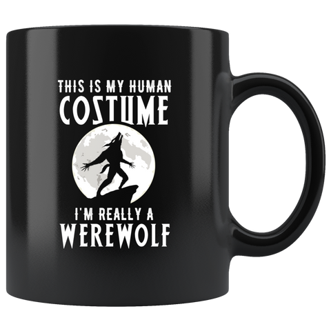 This Is My Human Costume I'm Really A Werewolf 11oz Black Mug