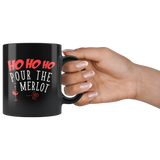 Ho Ho Ho Pour The Merlot 11oz Black Mug