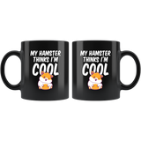 My Hamster Thinks I'm Cool 11oz Black Mug