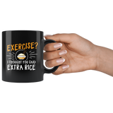 Exercise I Thought You Said Extra Rice 11oz Black Mug