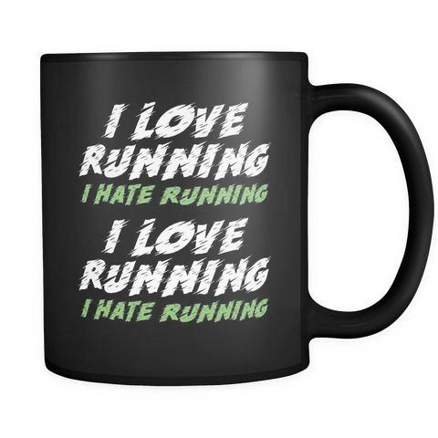 I Love Running I Hate Running I Love Running I Hate Running Black Mug