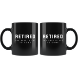 Retired The Best Is Yet To Come 11oz Black Mug