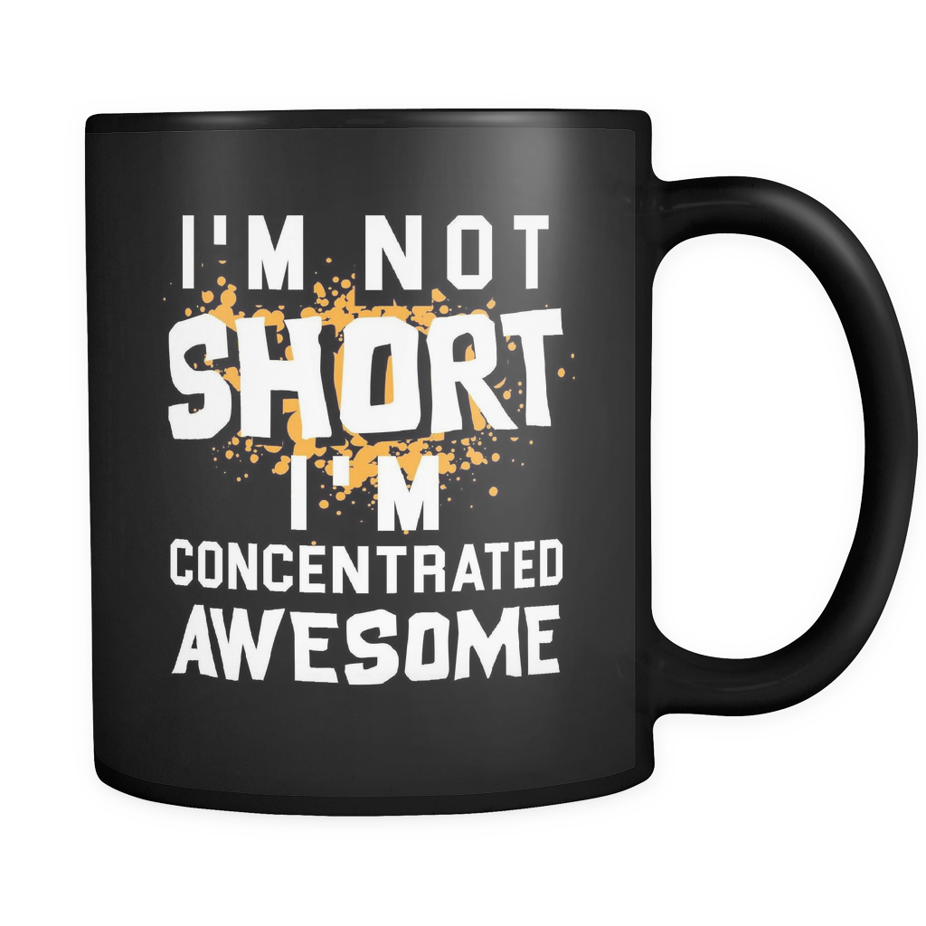 I'm Not Short I'm Concentrated Awesome Black Mug