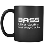 Bass Like Guitar Just Way Cooler Black Mug