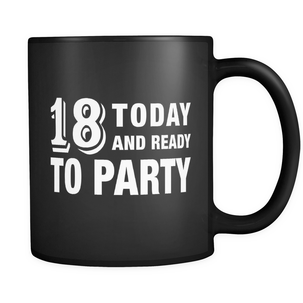 18 Today And Ready To Party Black Mug - Funny 18th Birthday Mug