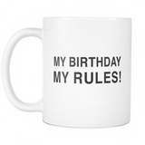 My Birthday My Rules Mug - Birthday Party Mug