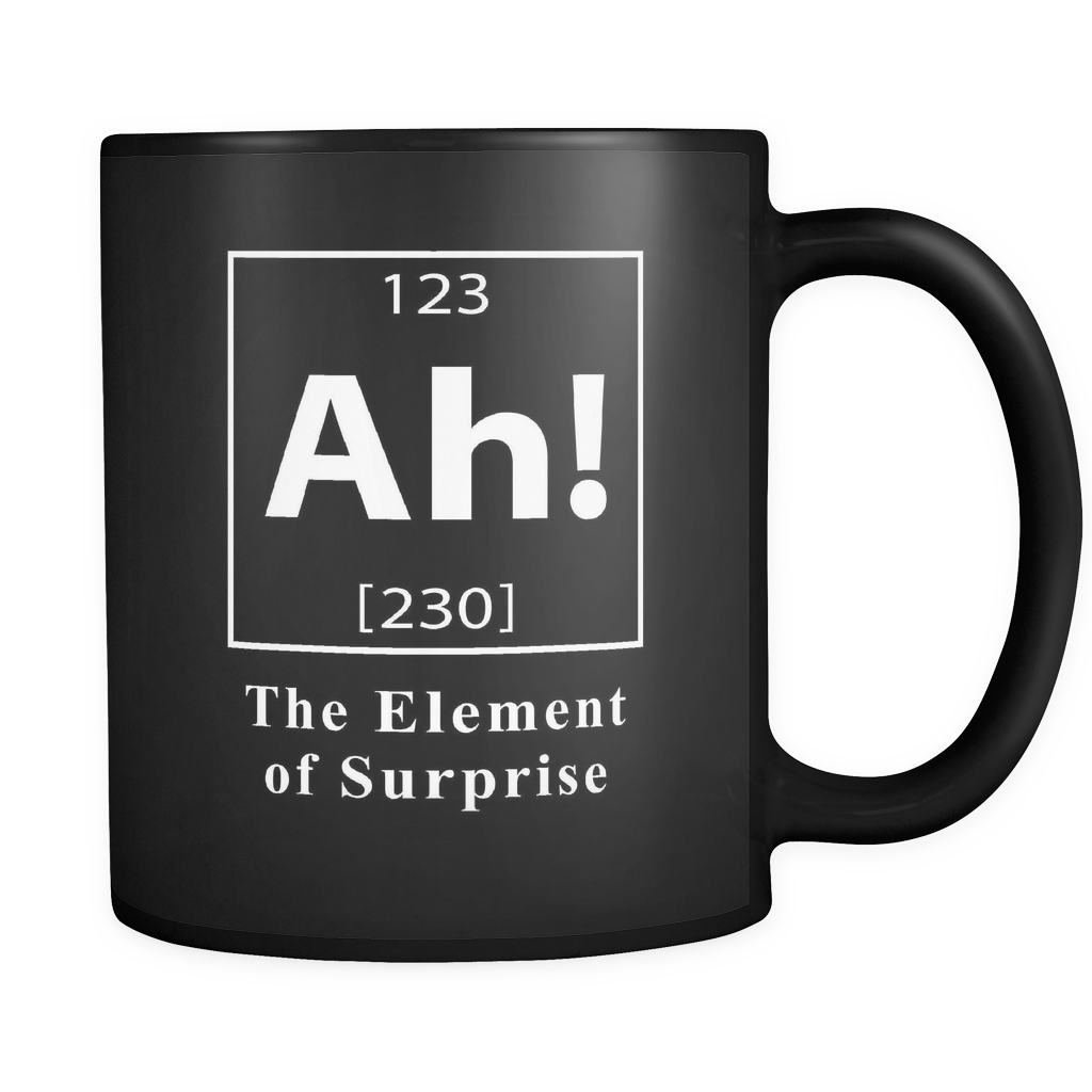Ah! The Element Of Surprise Black Mug