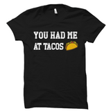 You Had Me At Tacos Shirt Funny Taco Tee