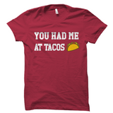 You Had Me At Tacos Shirt Funny Taco Tee
