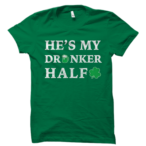 He's My Drunker Half Shirt