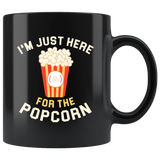 I'm Just Here For The Popcorn 11oz Black Mug