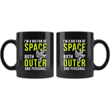 I'm A Big Fan Of Space Both Outer and Personal 11oz Black Mug