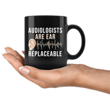 Audiologists Are Ear Replaceable 11oz Black Mug