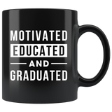 Motivated Educated And Graduated 11oz Black Mug