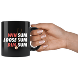 Win Sum Loose Sum Dim Sum 11oz Black Mug