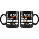Stubborn Dachshund Tricks Sit Down Shake Come Fetch Roll Over Stay 11oz Black Mug