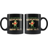 You Can't Get A Hangover If You're Drunk 24/7 11oz Black Mug