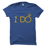 I Do Shirt