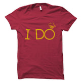 I Do Shirt