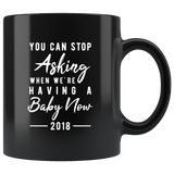 We're Having A Baby Now 2018 11oz Black Mug