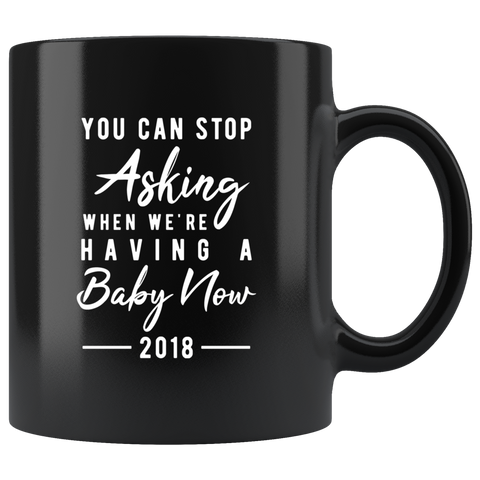 We're Having A Baby Now 2018 11oz Black Mug