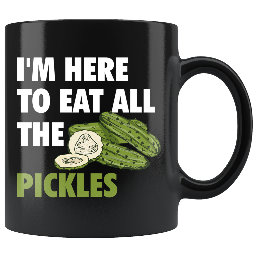 I'm Here To Eat All The Pickles 11oz Black Mug