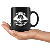 Sorry For What I Said While Docking The Boat 11oz Black Mug