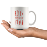 Relax You're At The Cabin 11oz White Mug