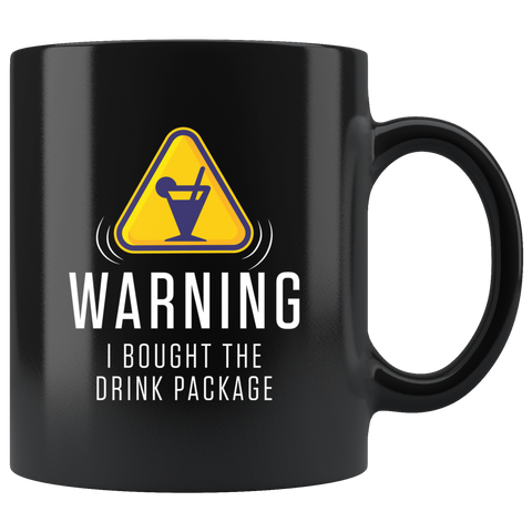 Warning I Bought The Drink Package 11oz Black Mug