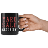 Yard Sale Security 11oz Black Mug