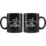 Just A Girl Who Loves Giraffes 11oz Black Mug