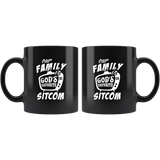 Our Family Is God's Favorite Sitcom 11oz Black Mug