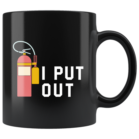 I Put Out 11oz Black Mug