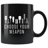 Choose Your Weapon 11oz Black Mug