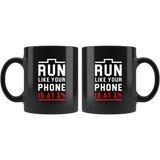 Run Like Your Phone Is At 1% 11oz Black Mug