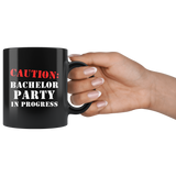 Caution: Bachelor Party In Progress 11oz Black Mug