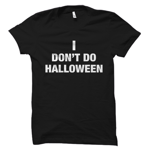 I Don't Do Halloween Shirt
