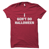 I Don't Do Halloween Shirt