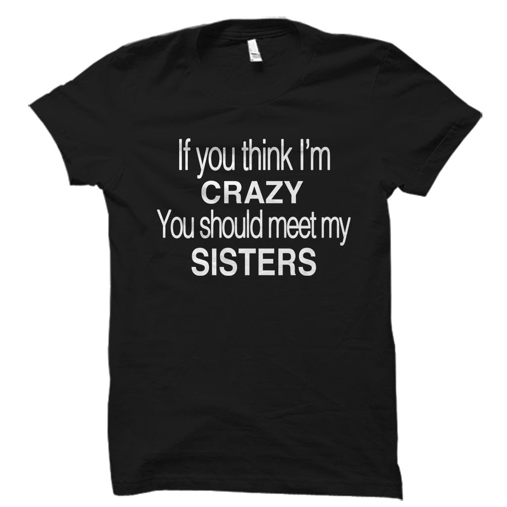 You Should Meet My Sisters Shirt
