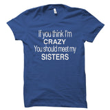 You Should Meet My Sisters Shirt